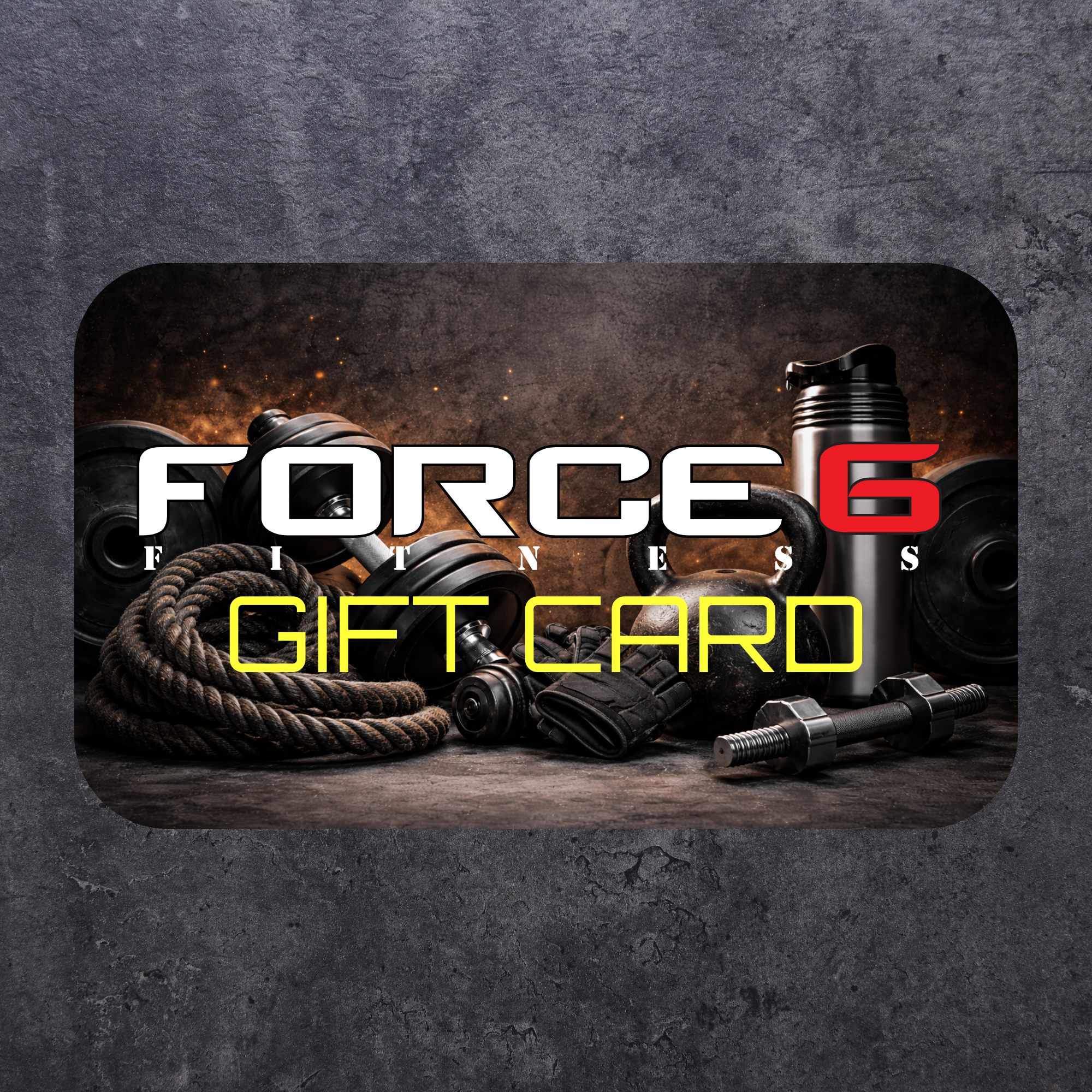 Force 6 Fitness E-Gift Card